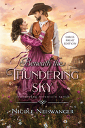 Beneath the Thundering Sky: A Secret Baby Western Historical Romance (Large Print)