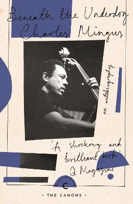 Beneath The Underdog - Mingus, Charles, and Williams, Richard (Introduction by)