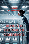 Beneath the Veil of Obedience