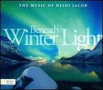 Beneath Winter Light: The Music of Heidi Jacob - Adda Kridler (violin); Barbara Govatos (violin); Charles Abramovic (piano); Emilie-Anne Gendron (violin);...