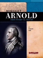 Benedict Arnold: From Patriot to Traitor - Dell, Pamela