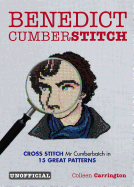 Benedict Cumberstitch: Crossstitch Mr Cumberbatch in 15 great patterns