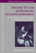 Benedikt XIV. Und Die Reform Des Buchzensurverfahrens: Zu Geschichte Und Rezeption Von "Sollicita AC Provida"