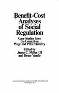 Benefit-Cost Analyses of Social Regulation: Care Studies from the Council on Wage and Price Stability (Studies in Government Regulation)