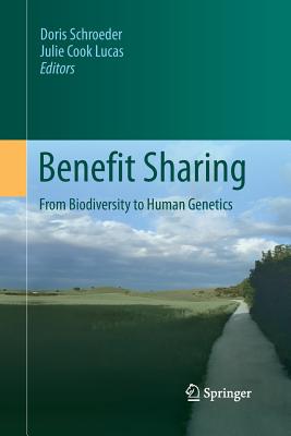 Benefit Sharing: From Biodiversity to Human Genetics - Schroeder, Doris (Editor), and Cook Lucas, Julie (Editor)