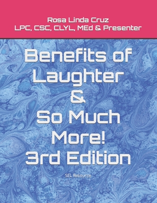 Benefits of Laughter & So Much More! 3rd Edition - Cruz, Rosa Linda