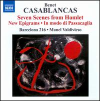 Benet Casablancas: Seven Scenes from Hamlet; New Epigrams; In modo di Passacaglia - Barcelona 216; Paul Jutsum; Manel Valdivieso (conductor)