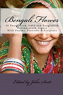 Bengali Flower: 50 Poems from India and Bangladesh with Psalms, Proverbs & Scripture