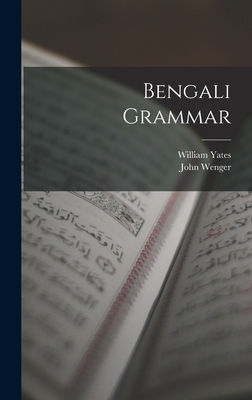 Bengali Grammar - Wenger, John, and Yates, William