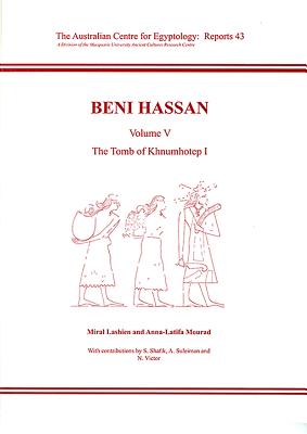 Beni Hassan Volume V: The Tomb of Khnumhotep l - Lashien, Miral, and Mourad, Anna-Latifa