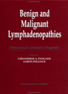 Benign & Malignant Lymphadenopathies: A Guide to Clinical & Laboratory Diagnosis