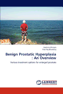 Benign Prostatic Hyperplasia: An Overview