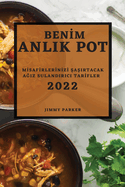 BenIm Anlik Pot 2022: MIsafIrlerInIzI SaSirtacak AGiz Sulandirici TarIfler