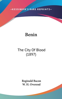 Benin: The City Of Blood (1897) - Bacon, Reginald, Sir