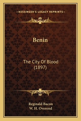 Benin: The City Of Blood (1897) - Bacon, Reginald, Sir