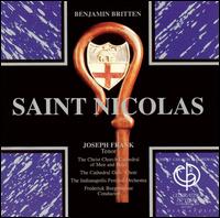 Benjamin Britten: Saint Nicolas - Joseph Frank (tenor); Christ Church Cathedral Choir of Men and Boys, Indianapolis (choir, chorus);...