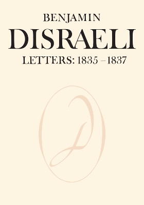 Benjamin Disraeli Letters: 1835-1837, Volume II - Disraeli, Benjamin, and Gunn, John (Editor), and Matthews, John (Editor)