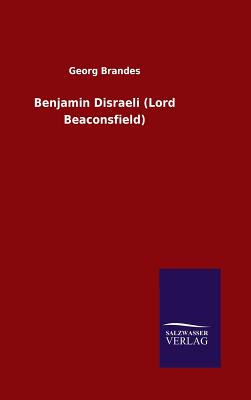 Benjamin Disraeli (Lord Beaconsfield) - Brandes, Georg