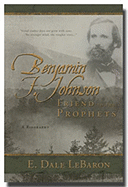 Benjamin F. Johnson: Friend to the Prophets