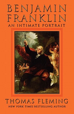 Benjamin Franklin: An Intimate Portrait - Fleming, Thomas J