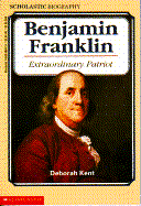 Benjamin Franklin: Extraordinary Patriot - Kent, Deborah Ann