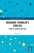 Benjamin Franklin's English: Form to Function Analyses