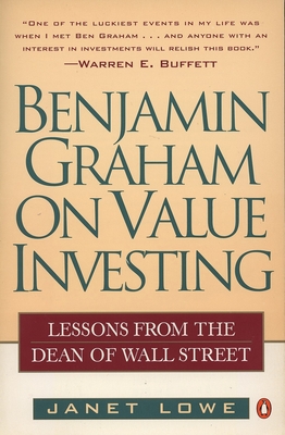 Benjamin Graham on Value Investing: Lessons from the Dean of Wall Street - Lowe, Janet
