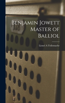 Benjamin Jowett Master of Balliol - Tollemache, Lionel a
