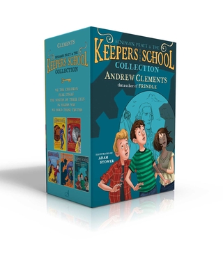 Benjamin Pratt & the Keepers of the School Collection (Boxed Set): We the Children; Fear Itself; The Whites of Their Eyes; In Harm's Way; We Hold These Truths - Clements, Andrew