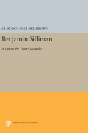 Benjamin Silliman: A Life in the Young Republic