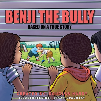 Benji The Bully: A Story of Change - Hardy, W Douglas, II