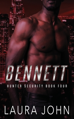 Bennett: an m/m bodyguard romance - John, Laura