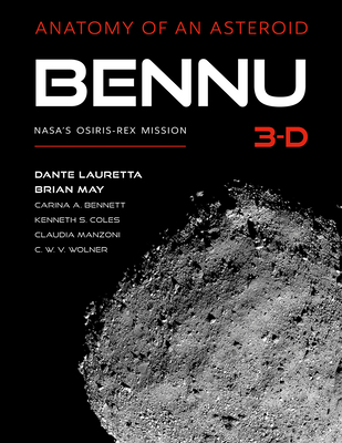 Bennu 3-D: Anatomy of an Asteroid - Lauretta, Dante S, and May, Brian, and Bennett, Carina A