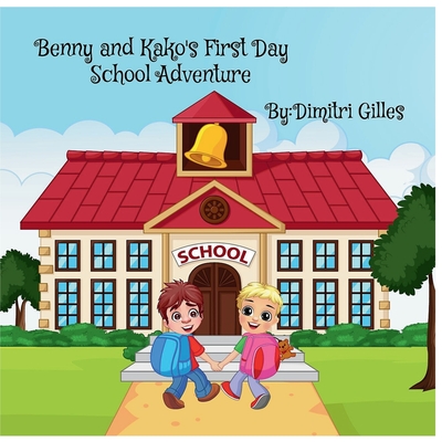 Benny And Kako's first Day School Adventure - Gilles, Dimitri, and Mughal, Zahrish