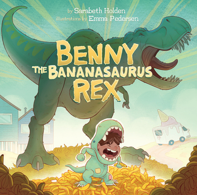 Benny the Bananasaurus Rex - Holden, Sarabeth