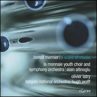 Benot Mernier: A Wake of Music - Olivier Latry (organ); La Choraline (choir, chorus)