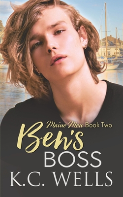 Ben's Boss: Maine Men, Book Two - Laybourn, Sue (Editor), and Wells, K C
