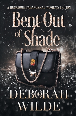 Bent Out of Shade: A Humorous Paranormal Women's Fiction - Wilde, Deborah