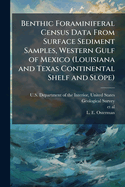 Benthic Foraminiferal Census Data From Surface Sediment Samples, Western Gulf of Mexico (Louisiana and Texas Continental Shelf and Slope)