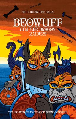 Beowuff & the Dragon Raiders - Price, Robin, and Professor Burns-Longship (Translated by)