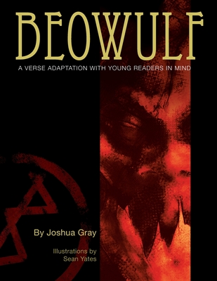 Beowulf: A Verse Adaptation with Young Readers in Mind - Gray, Joshua