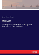 Beowulf: An Anglo-Saxon Poem. The Fight at Finnsburg. Third Edition