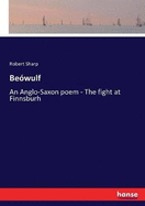 Beowulf: An Anglo-Saxon poem - The fight at Finnsburh