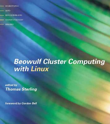 Beowulf Cluster Computing with Linux - Sterling, Thomas (Editor), and Bell, Gordon (Foreword by), and Gropp, William (Editor)