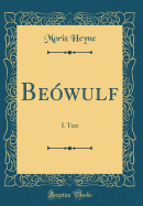 Beowulf: I. Text (Classic Reprint)