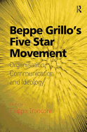 Beppe Grillo's Five Star Movement: Organisation, Communication and Ideology