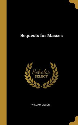 Bequests for Masses - Dillon, William