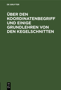 ?ber Den Koordinatenbegriff Und Einige Grundlehren Von Den Kegelschnitten: Sonderabdruck Aus Der 19. Auflage Der Haupts?tze Der Elementar-Mathematik Zum Gebrauche an Hheren Lehranstalten