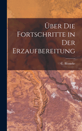?ber Die Fortschritte in Der Erzaufbereitung