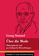 ?ber die Mode: Philosophische und psychologische Betrachtungen (Band 127, Klassiker in neuer Rechtschreibung)